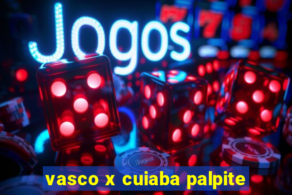 vasco x cuiaba palpite